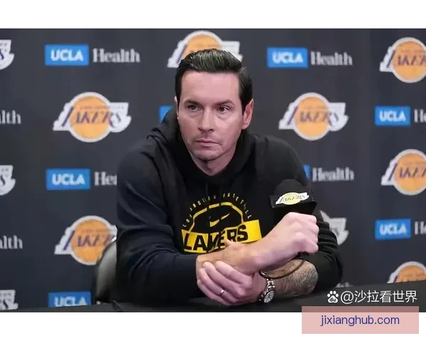 雷迪克称球队防守不断提升 队员积极适应角色定位